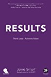 Results: Think Less. Achieve More