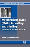 Metalworking Fluids (MWFs) for Cutting and Grinding: Fundamentals and Recent Advances (Woodhead Publishing Series in Metals and Surface Engineering)