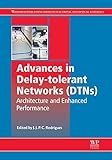 Advances in Delay-tolerant Networks (DTNs): Architecture and Enhanced Performance (Woodhead Publishing Series in Electronic and Optical Materials)