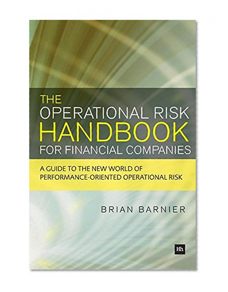 Book Cover The Operational Risk Handbook for Financial Companies: A guide to the new world of performance-oriented operational risk