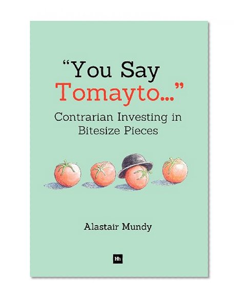 You Say Tomayto: Contrarian Investing in Bitesize Pieces