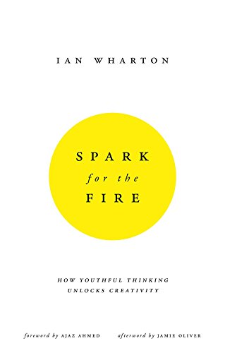 Book Cover Spark for the Fire: How youthful thinking unlocks creativity