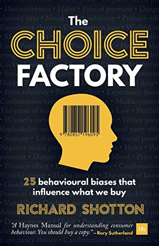 Book Cover The Choice Factory: 25 behavioural biases that influence what we buy