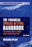 The Financial Spread Betting Handbook: The definitive guide to making money trading spread bets