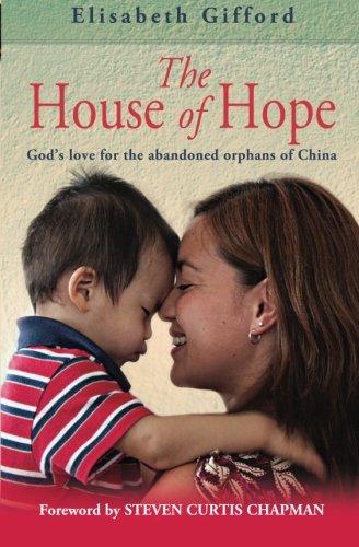 The House of Hope: God's Love for the Abandoned Orphans of China