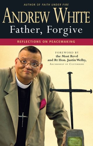 Father, Forgive: Reflections on Peacemaking