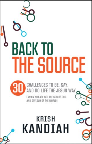 Back to the Source: 30 challenges to be, say and do life the Jesus way...when you are not th