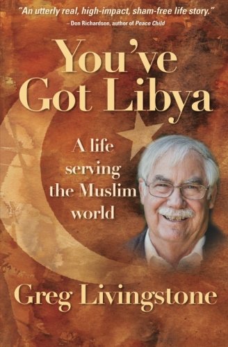 You've Got Libya: A Life Serving in the Muslim World