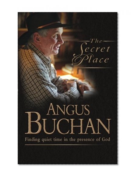 The Secret Place: Finding Quiet Time in the Presence of God