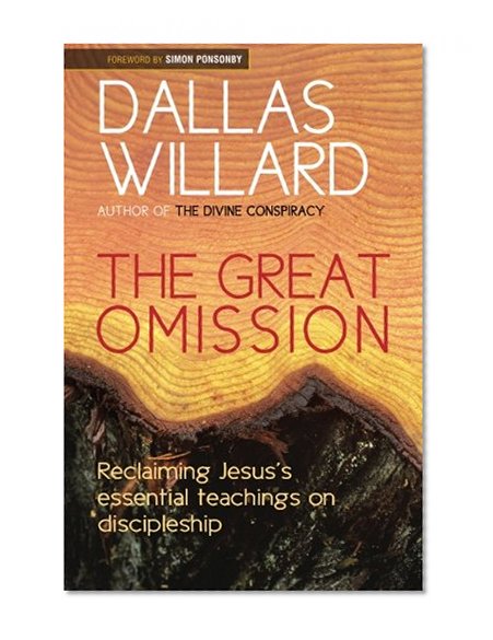 Great Omission: Jesus' Essential Teachings on Discipleship