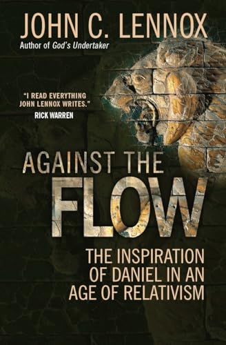 Against the Flow: The inspiration of Daniel in an age of relativism