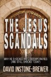 The Jesus Scandals: Why He Shocked His Contemporaries (and Still Shocks Today)