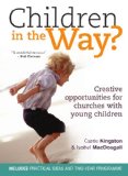 Children in the Way?: Creative Opportunities for Churches with Young Children