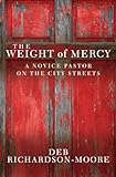 The Weight of Mercy: A novice pastor on the city streets