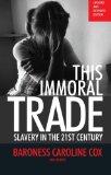 This Immoral Trade: Slavery in the 21st Century