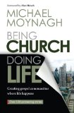 Being Church, Doing Life: Creating Gospel Communities Where Life Happens