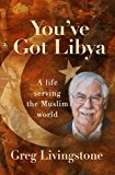 You've Got Libya: A Life Serving in the Muslim World