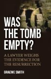 Was the Tomb Empty?: A Lawyer Weighs the Evidence for the Resurrection