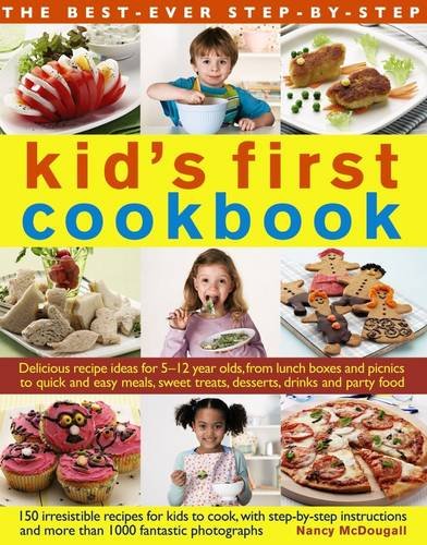 Book Cover The Best-Ever Step-by-Step Kid's First Cookbook: Delicious Recipe Ideas For 5-12 Year Olds From Lunch Boxes And Picnics To Quick And Easy Meals, Sweet Treats, Desserts, Drinks And Party Food