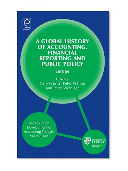 A Global History of Accounting, Financial Reporting and Public Policy: Europe (Studies in the Development of Accounting Thought)
