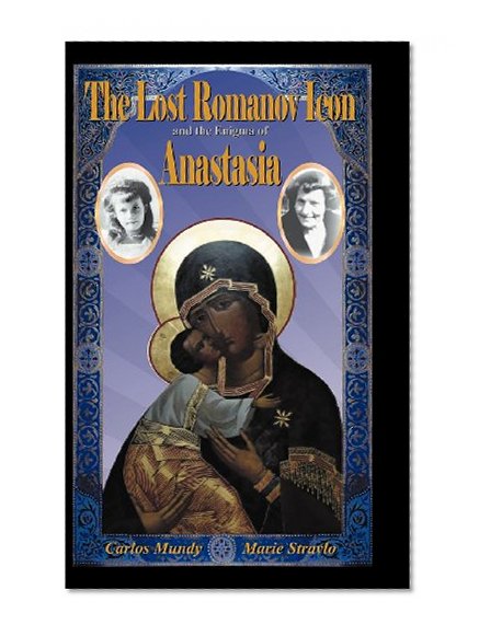 The Lost Romanov Icon and the Enigma of Anastasia