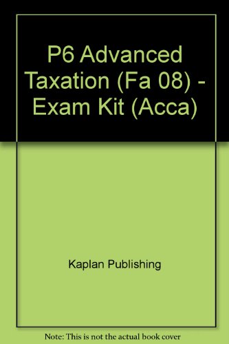 P6 Advanced Taxation (Fa 08) - Exam Kit (Acca)