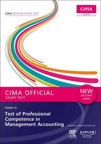 CIMA Official Study Text Test of Professional Competence in Management Accounting 2012-2013: Paper T4 (part B - case study examination)