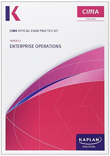 E1 Enterprise Operations - CIMA Exam Practice Kit E1 Enterprise Operations - CIMA Exam Practice Kit: Operational level paper E1 Operational level paper E1