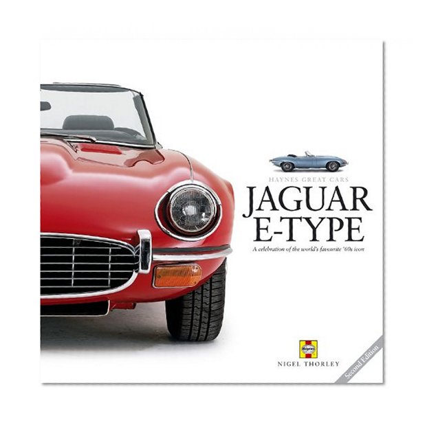 Jaguar E-Type: A Celebration of the World's Favourite '60s Icon (Haynes Great Cars)