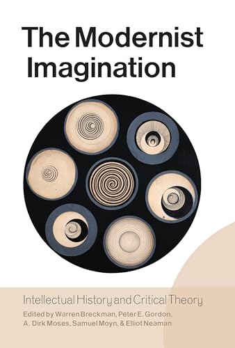 The Modernist Imagination: Intellectual History and Critical Theory
