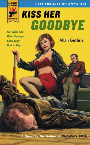 Kiss Her Goodbye (Hard Case Crime)