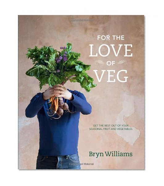 For the Love of Veg: Get the Best out of Your Seasonal Fruit and Vegetables