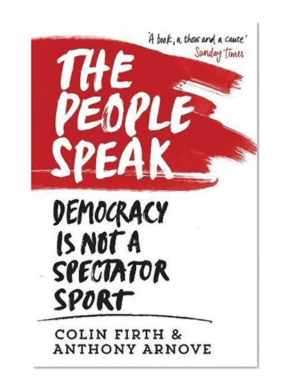 The People Speak: Democracy is Not a Spectator Sport
