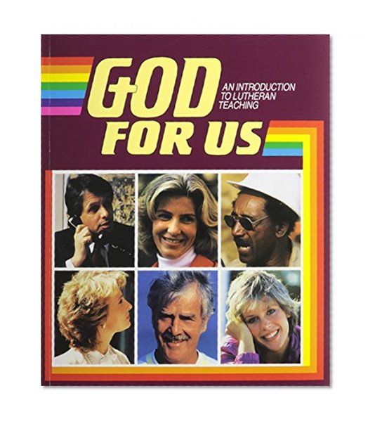 God for us: An introduction to Lutheran teaching