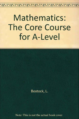 Mathematics; The Core Course for A-Level
