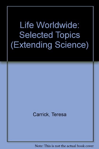 Life Worldwide: Selected Topics (Extending Science)