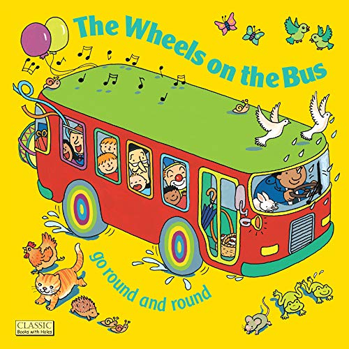 Book Cover The Wheels on the Bus Go Round and Round (Classic Books with Holes)