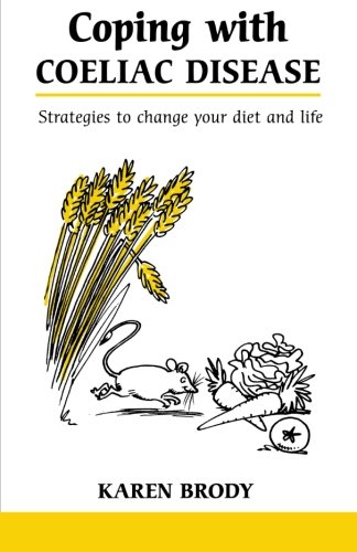 Book Cover Coping with Coeliac Disease: Strategies to change your diet and life (Overcoming Common Problems)
