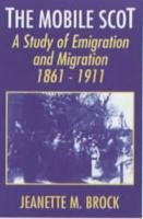 The Mobile Scot: Emigration and Migration, 1861-1911