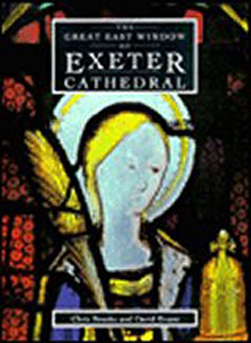 Great East Window Of Exeter Cathedral: A Glazing History (South-West Studies)