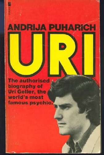 Uri: Original and Authorised Biography of Uri Geller, the Man Who Baffles the Scientists