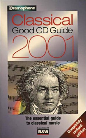 Gramophone Classical Good CD Guide 2001 (Gramophone Classical Music Guide)