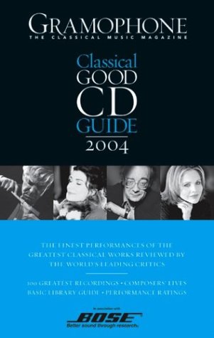 Gramophone Classical Good CD Guide 2004, 17th Edition (Gramophone Classical Music Guide)