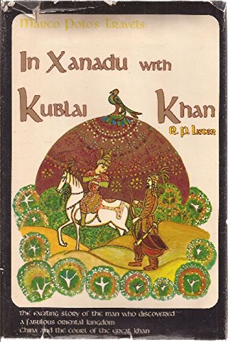 Marco Polo's Travels in Xanadu With Kublai Khan (Good Read)