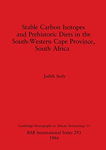 Stable Carbon Isotopes and Prehistoric Diets (Cambridge monographs in African archaeology)