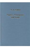 Optics, Astronomy and Logic: Studies in Arabic Science and Philosophy (Variorum Collected Studies)