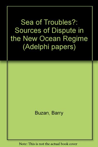 Sea of Troubles?: Sources of Dispute in the New Ocean Regime (Adelphi papers)