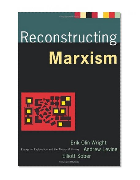 Book Cover Reconstructing Marxism: Essays on Explanation and the Theory of History