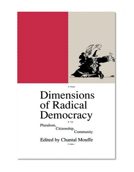 Book Cover Dimensions of Radical Democracy: Pluralism, Citizenship, Community (Phronesis Series)