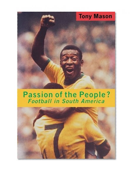 Book Cover Passion of the People: Football in Latin America (Critical Studies in Latin American & Iberian Culture)